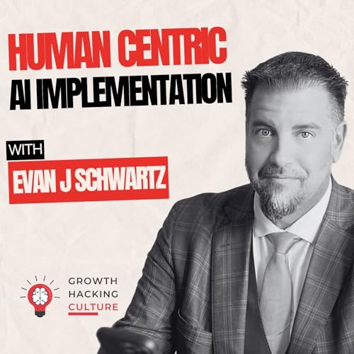 Evan J Schwartz on The Human-Centric AI Revolution: A Guide to Successful Digital Transformation cover art