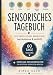Reizüberflutung bewältigen: Sensorisches Tagebuch für Erwachsene mit Autismus oder AuDHS (Neurodivergenz Tools, praktische Begleiter für Struktur, Alltag und Selbstregulation)