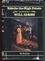 Ride for the High Points: The Real Story of Will James 0878422889 Book Cover