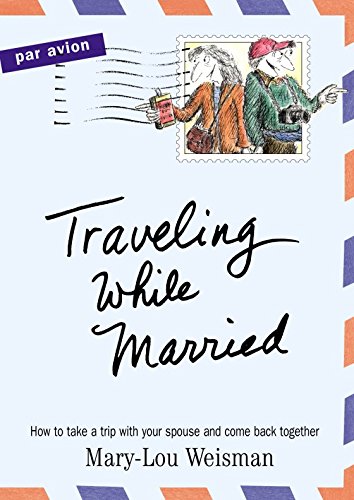 Télécharger Traveling While Married: How to Take a Trip with Your Spouse and Come Back Together (English Edition Livre eBook France