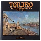 torino liberty visita guidata  Torino tra eclettismo e liberty: 1865-1915