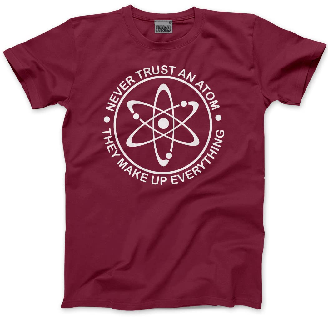 Hotscamp Men's Maroon Never Trust An Atom Unisex T-Shirt - Large