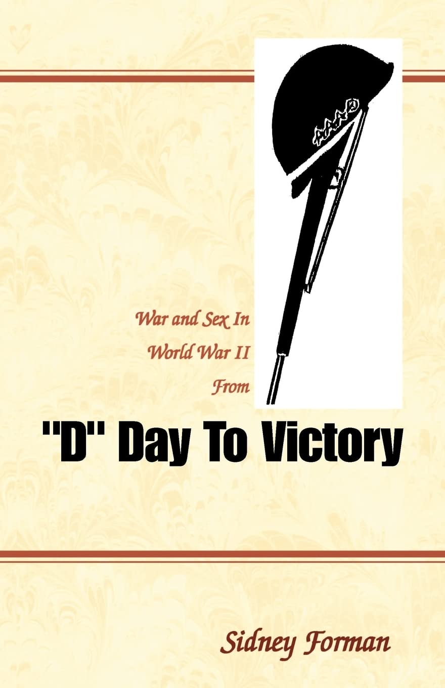 D Day to Victory: War and Sex in World War II from