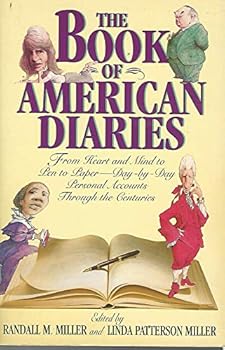 Paperback The Book of American Diaries: From Heart and Mind to Pen and Paper - Day-by-Day Personal Accounts Through the Centuries Book
