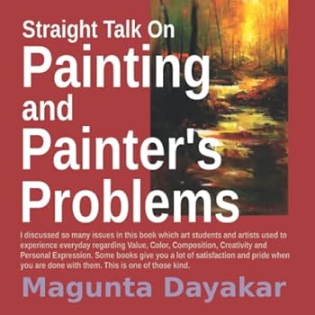 Paperback Straight Talk On Painting and Painter's Problems (Magunta Dayakar Art Class Series) Book