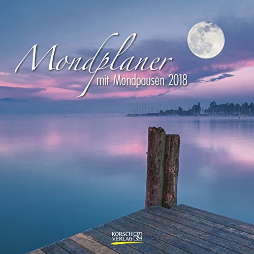 Der große Mondplaner 2018: Broschürenkalender mit Ferienterminen und Mondpausen Der große Mondplaner 2018: Broschürenkalender mit Ferienterminen und Mondpausen