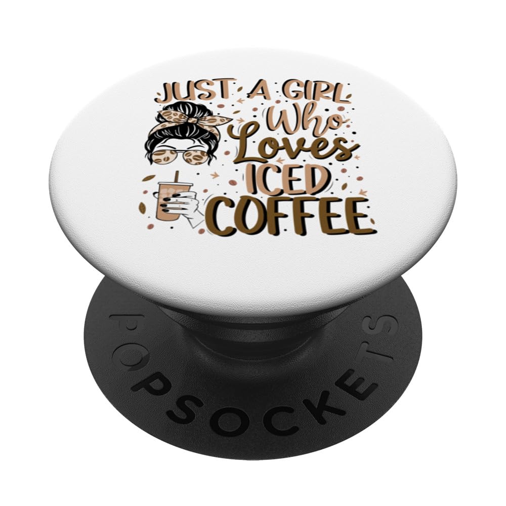 Just A Girl Who Loves Iced Coffee Cold Brew Coffee Quote PopSockets Adhesive PopGrip