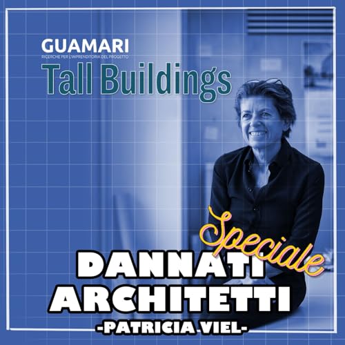 『Le città che siamo, con Patricia Viel (ACPV ARCHITECTS Antonio Citterio Patricia Viel) - Speciale Tall Buildings』のカバーアート