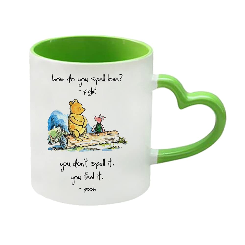 How Do You Spell Love? You Don't Spell It The Pooh Quotes Birthday Coffee Tea Mug Unique Heart Handle Ceramic Mug. (Green Heart Handle Mug)