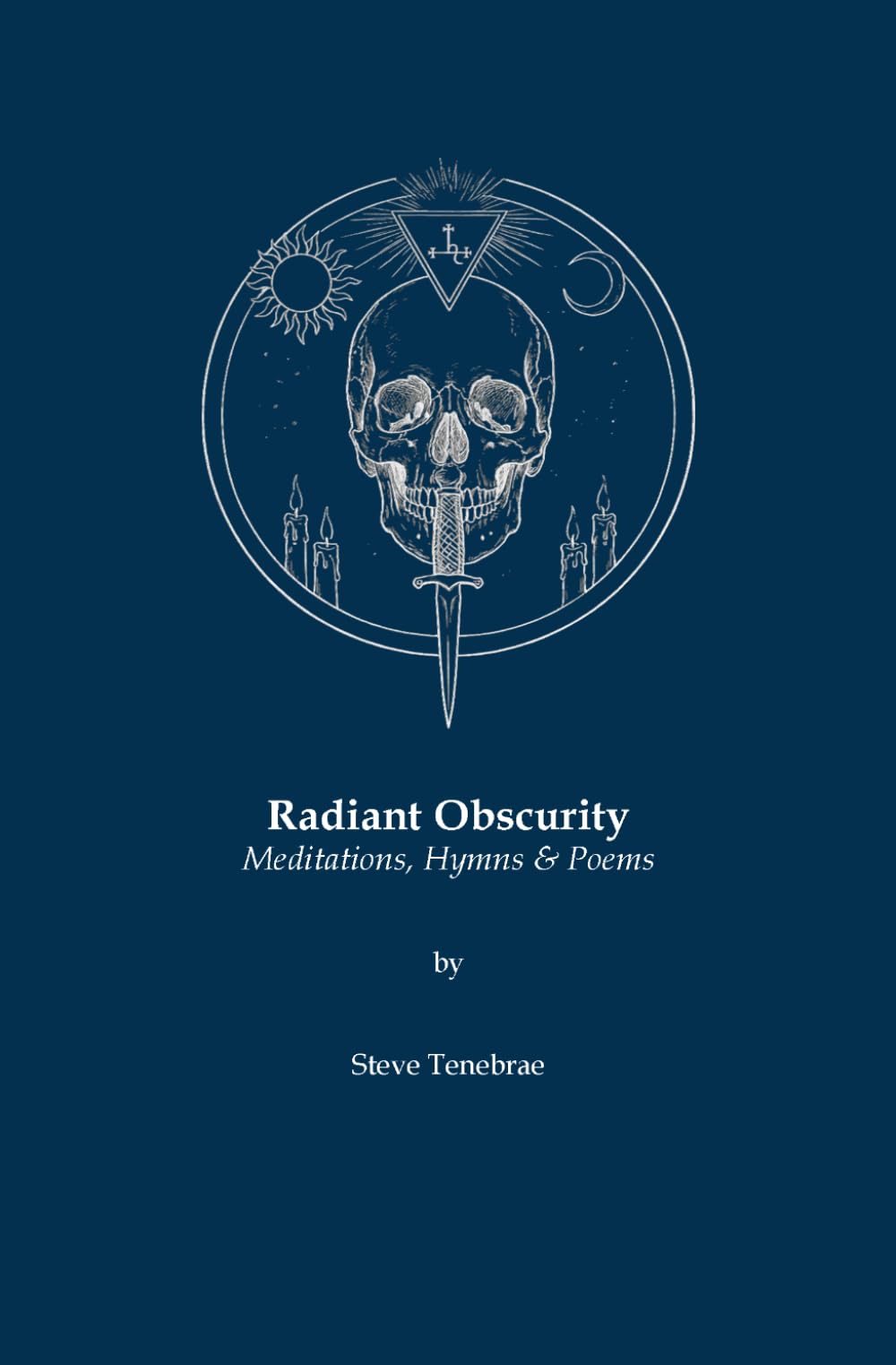 Radiant Obscurity - Meditations, Hymns & Poems