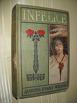 Hardcover Infelice by Augusta Evans Wilson Book