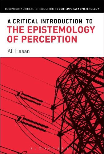 Buy A Critical Introduction to the Epistemology of Perception (Bloomsbury Critical Introductions to Contemporary Epistemology) — BookShops.in