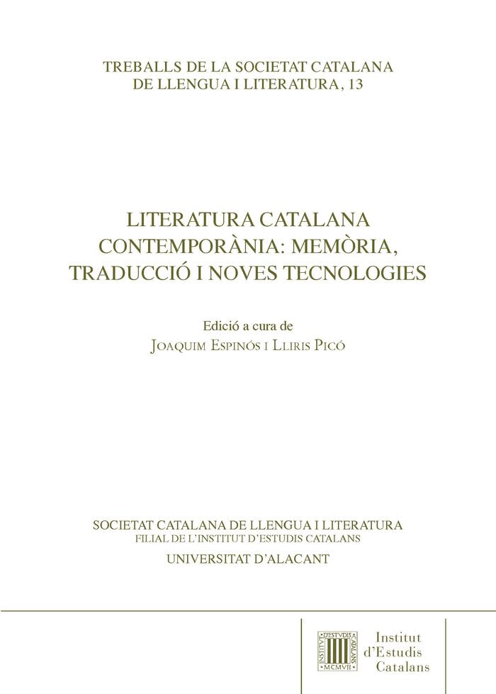 Literatura catalana contemporània : memòria, traducció i noves tecnologies (Treballs de la Societat Catalana de Llengua i Literatura)