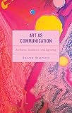 Art as Communication: Aesthetics, Evolution, and Signaling