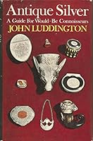 Antique silver;: A guide for would-be connoisseurs 0720704979 Book Cover