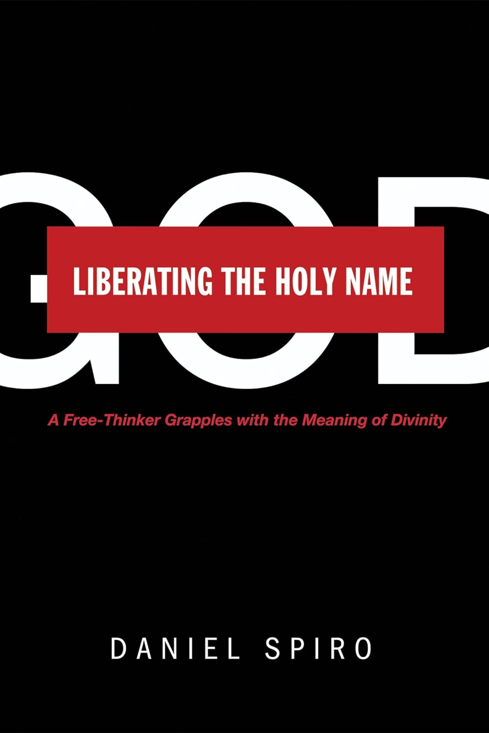 Liberating the Holy Name: A Free-Thinker Grapples with Divinity