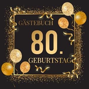 Gästebuch 80. Geburtstag: Geschenkidee zum 80.Geburtstag | Ideal um Wünsche und Fotos der Gäste zu verewigen | Perfektes…