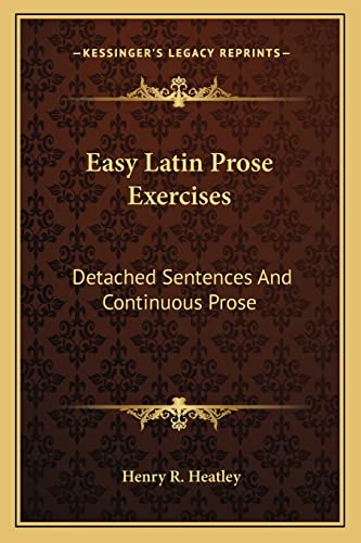 Easy Latin Prose Exercises: Detached Sentences And Continuous Prose