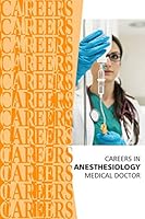 Careers in Anesthesiology: Medical Doctor 1795339527 Book Cover