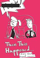 Then This Happened...: A Diary About Breast Cancer 1973234181 Book Cover
