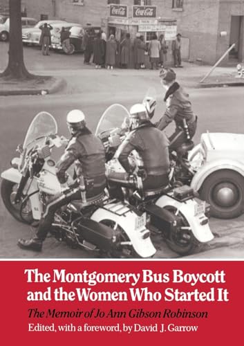 Montgomery Bus Boycott and the Women Who Started It: The Memoir of Jo Ann Gibson Robinson