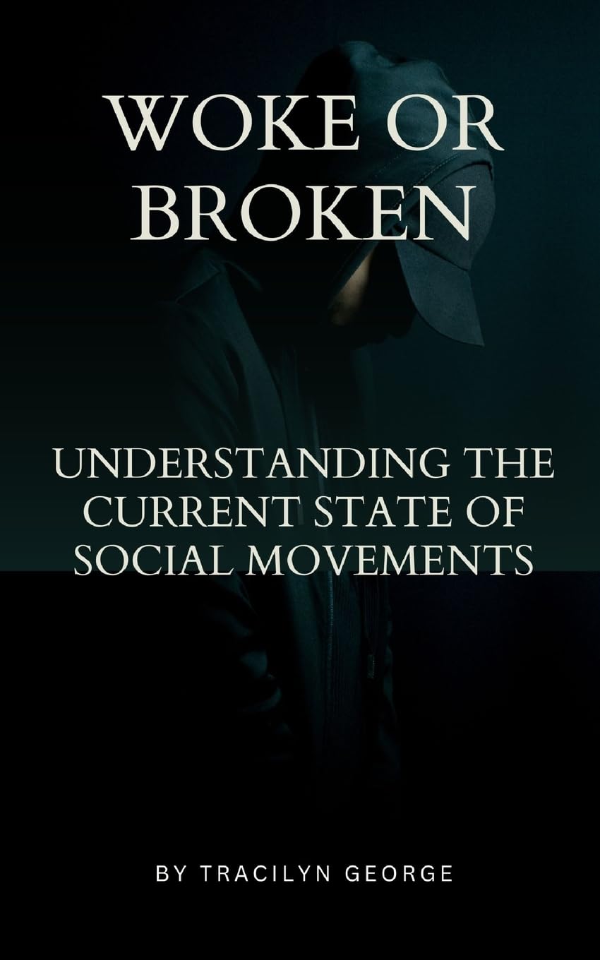 Woke or Broken: Understanding the Current State of Social Movements
