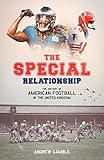 The Special Relationship: The History of American Football in the United Kingdom (English Edition)