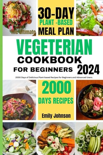 The ultimate vegetarian Cookbook for beginners.: 2000 Days of Delicious plant-based Recipes for beginners and advanced users.