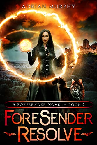 ForeSender Resolve: A Fantasy Action Adventure. (The ForeSender Chronicles Book 5) 1 ForeSender Resolve: A Fantasy Action Adventure. (The ForeSender Chronicles Book 5)