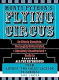 Monty Python's Flying Circus: An Utterly Complete, Thoroughly Unillustrated, Absolutely Unauthorized Guide to Possibly All the References From Arthur Two Sheds Jackson to Zambesi