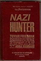 Nazi Hunter Tuviah Friedman: Summary of My 42 Years of Hunting Nazis B001HY7GIC Book Cover