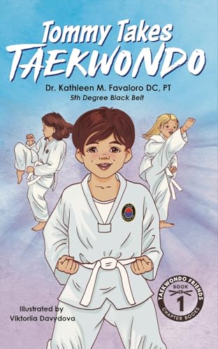 Tommy Takes Taekwondo: A Children's Early Chapter Book About Building Self-Confidence Through Martial Arts (Taekwondo Friends Chapter Book Series 1)