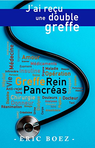 Télécharger J'ai reçu une double greffe: Parcours pour une greffe de rein et de pancréas Francais PDF