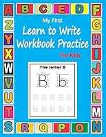 My First Learn To Write Workbook Practice For Kids: Traceable Letter Practice Workbook for Preschoolers and Kids Ages 3-5, Alphabet Tracing Book For B B089LWGCRZ Book Cover