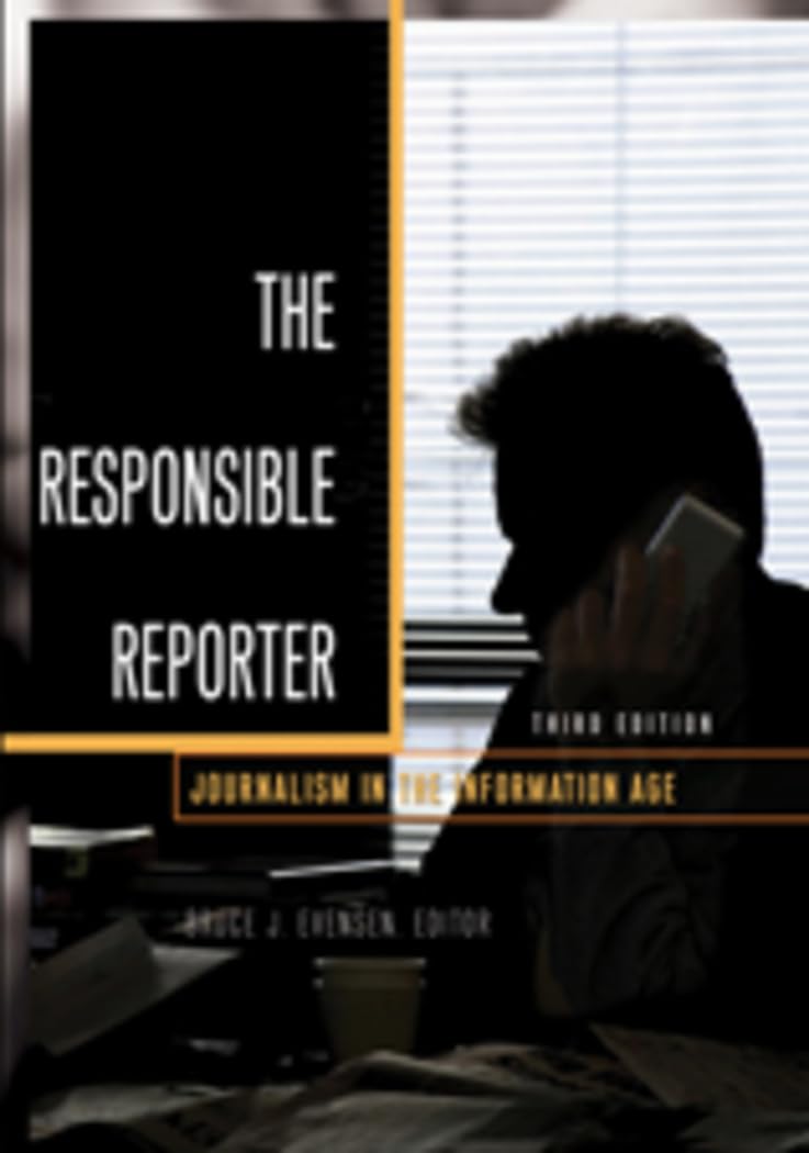 The Responsible Reporter: Journalism in the Information Age