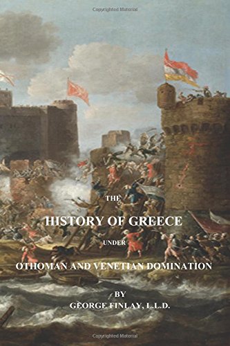 The History of Greece Under Othoman and Venetian Domination