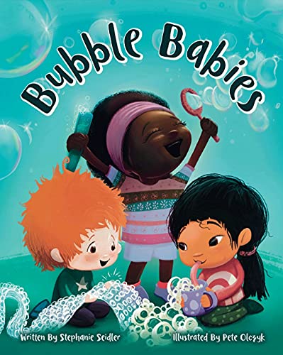 Bubble Babies: Celebrating Diversity, Inclusivity, and Connection Building for Babies, Toddlers, and Preschoolers (Everyday Babies Book 1)