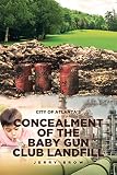 Atlanta's Concealment of the Baby Gun Club Landfill