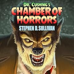 Dr. Cushing's Chamber of Horrors Audiolibro Por Stephen D. Sullivan arte de portada