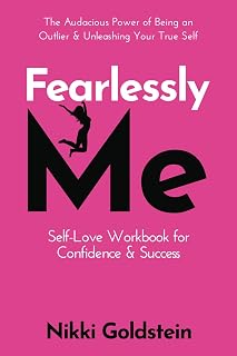 Fearlessly Me Self-Love Workbook for Confidence & Success: The Audacious Power of Being An Outlier & Unleashing Your True Self