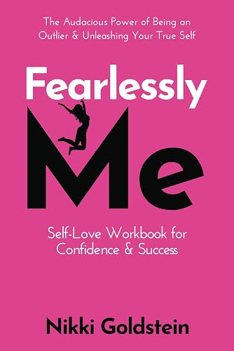 Fearlessly Me Self-Love Workbook for Confidence &amp; Success: The Audacious Power of Being An Outlier &amp; Unleashing Your True Self