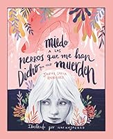 Miedo a los perros que me han dicho que no muerden 849182569X Book Cover