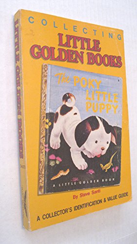 Collecting Little Golden Books: A Collectors Identification and Value Guide
