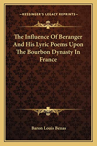 The Influence Of Beranger And His Lyric Poems Upon The Bourbon Dynasty In France