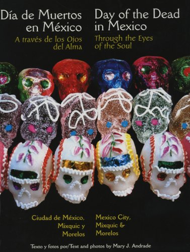 Through the Eyes of the Soul: Mexico City, Mixquic & Morelos (Day of the Dead in Mexico / Día de los Muertos en México nº 7) (Spanish Edition)