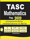 TASC Mathematics Prep 2019: A Comprehensive Review and Ultimate Guide to the TASC Math Test