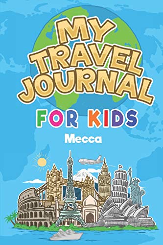 My Travel Journal for Kids Mecca: 6x9 Children Travel Notebook and Diary I Fill out and Draw I With prompts I Perfect Gift for your child for your holidays in Mecca (Saudi Arabia) image 3