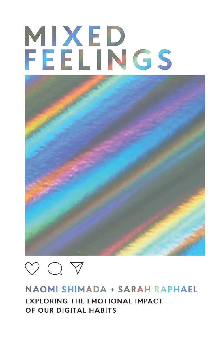 Mixed Feelings: Exploring the emotional impact of our digital habits By Naomi S
