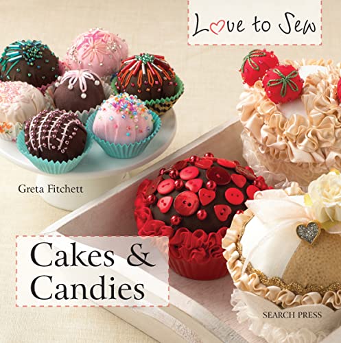 Cakes & Candies (Love to Sew) Paperback – August 1, 2013