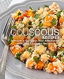 Couscous Recipes: Discover Delicious Rice Alternative with Easy Couscous Recipes (2nd Edition) (English Edition)